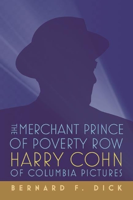 The Merchant Prince of Poverty Row: Harry Cohn of Columbia Pictures book