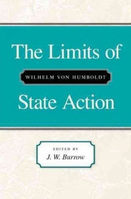 The Limits of State Action by Wilhelm Von Humboldt