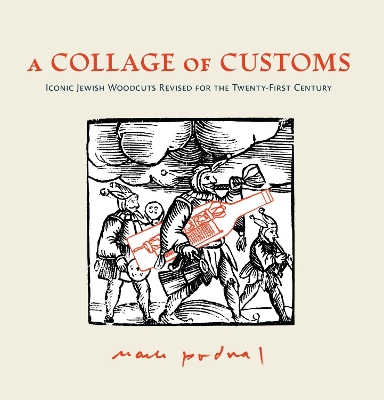 A Collage of Customs: Iconic Jewish woodcuts revised for the 21st century book