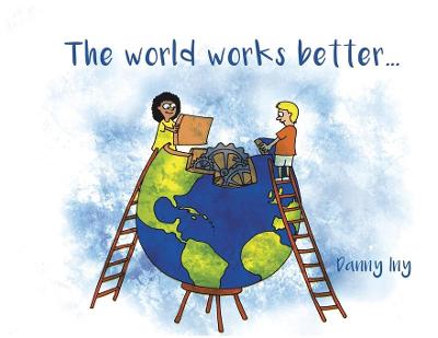 The World Works Better by Danny Iny