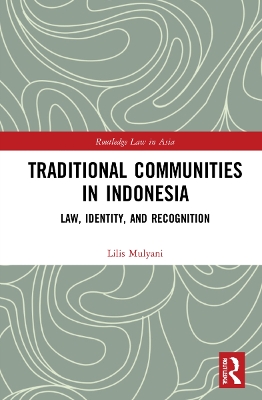 Traditional Communities in Indonesia: Law, Identity, and Recognition book
