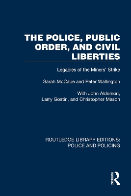 The Police, Public Order, and Civil Liberties: Legacies of the Miners' Strike book
