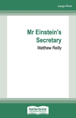 Mr Einstein's Secretary by Matthew Reilly