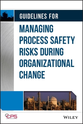 Guidelines for Managing Process Safety Risks During Organizational Change book