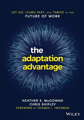 The Adaptation Advantage: Let Go, Learn Fast, and Thrive in the Future of Work book