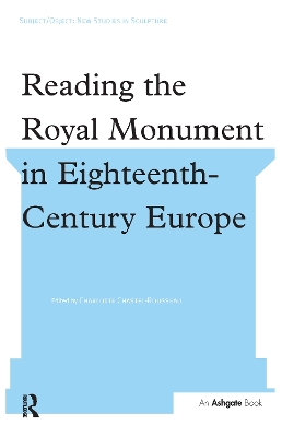 Reading the Royal Monument in Eighteenth-Century Europe book