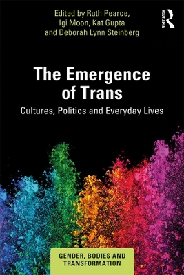 The Emergence of Trans: Cultures, Politics and Everyday Lives by Ruth Pearce