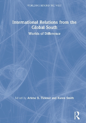 Theorizing International Politics from the Global South by Arlene B. Tickner