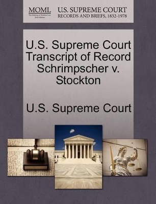 U.S. Supreme Court Transcript of Record Schrimpscher V. Stockton book