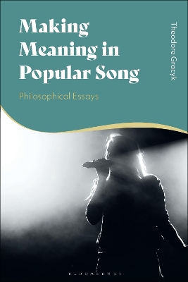 Making Meaning in Popular Song: Philosophical Essays by Theodore Gracyk