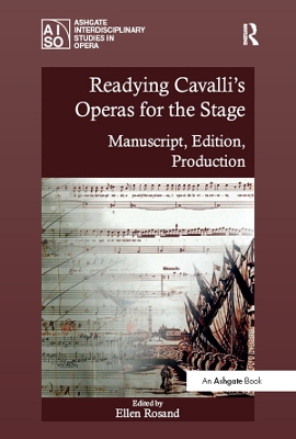 Readying Cavalli's Operas for the Stage: Manuscript, Edition, Production book