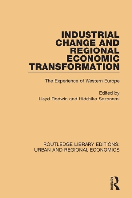 Industrial Change and Regional Economic Transformation: The Experience of Western Europe by Lloyd Rodwin