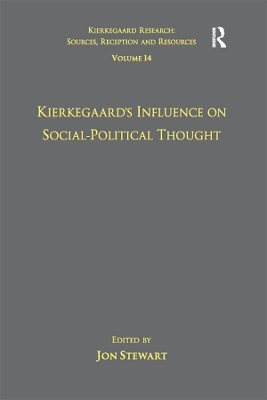 Volume 14: Kierkegaard's Influence on Social-Political Thought by Jon Stewart