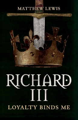 Richard III: Loyalty Binds Me book