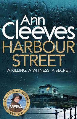 DCI Vera Stanhope: #6 Harbour Street by Ann Cleeves