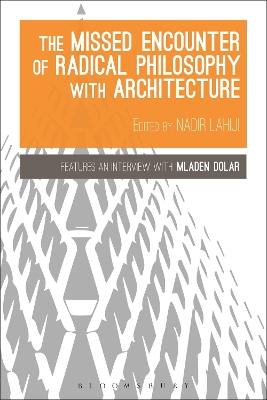 The Missed Encounter of Radical Philosophy with Architecture by Nadir Lahiji