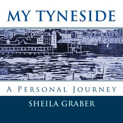 My Tyneside: A Personal Journey book