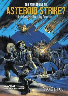 Can You Survive an Asteroid Strike?: An Interactive Doomsday Adventure book