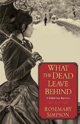 What The Dead Leave Behind by Rosemary Simpson