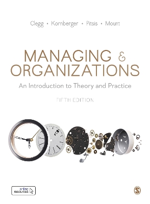 Managing and Organizations: An Introduction to Theory and Practice by Stewart R Clegg