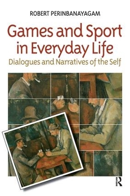 Games and Sport in Everyday Life by Robert S. Perinbanayagam