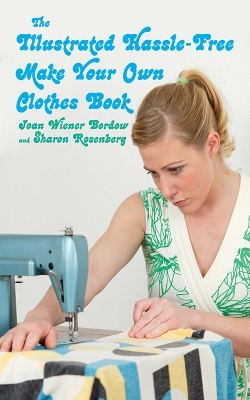 Illustrated Hassle-Free Make Your Own Clothes Book book