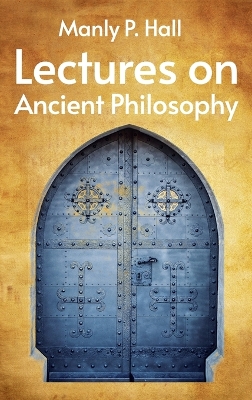 Lectures on Ancient Philosophy Hardcover by Manly P Hall