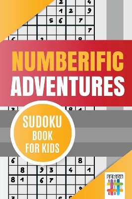 Numberific Adventures Sudoku Book for Kids book