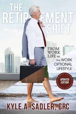 The Retirement Shift: From Work Life to a Work Optional Lifestyle book