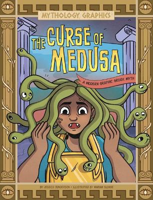 The Curse of Medusa: A Modern Graphic Greek Myth by Jessica Gunderson