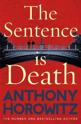 The Sentence is Death: A mind-bending murder mystery from the bestselling author of THE WORD IS MURDER by Anthony Horowitz