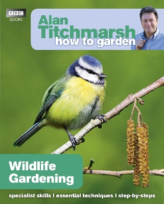 Alan Titchmarsh How to Garden: Wildlife Gardening book