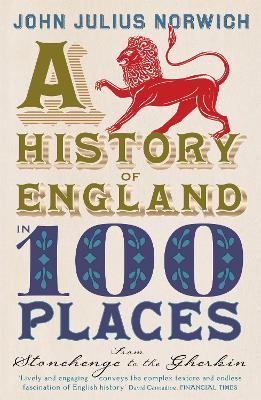 A History of England in 100 Places by John Julius Norwich