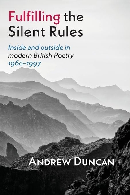 Fulfilling the Silent Rules: Inside and Outside in Modern British Poetry, 1960-1997 book