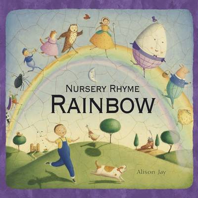 Nursery Rhyme Rainbow by Alison Jay