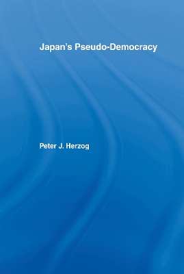 Japan's Pseudo-Democracy by Peter J. Herzog