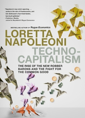 Technocapitalism: The Rise of the New Robber Barons and the Fight for the Common Good book