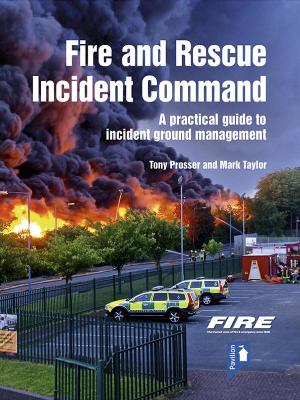 Fire and Rescue Incident Command: A practical guide to incident ground management book