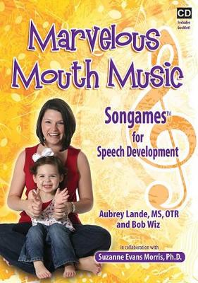 Marvelous Mouth Music: Songames for Speech Development book