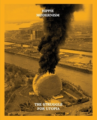 Hippie Modernism: The Struggle for Utopia book