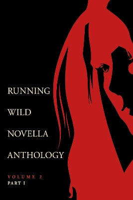 Running Wild Novella Anthology Volume 2, Part 1 book