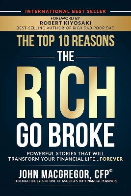 The Top 10 Reasons the Rich Go Broke: Powerful Stories That Will Transform Your Financial Life... Forever book