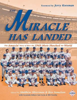 The Miracle Has Landed: The Amazin' Story of How the 1969 Mets Shocked the World book