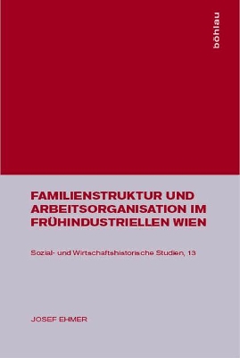 Familienstruktur Und Arbeitsorganisation Im Fr�hindustriellen Wien book