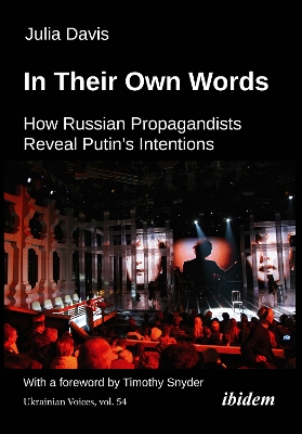 In Their Own Words: How Russian Propagandists Reveal Putin's Intentions book