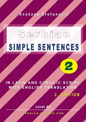 Serbian Simple Sentences 2: In Latin and Cyrillic Script With English Translation, Level A1, 2. Edition book