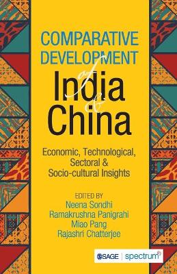 Comparative Development of India & China: Economic, Technological, Sectoral & Socio-cultural Insights book