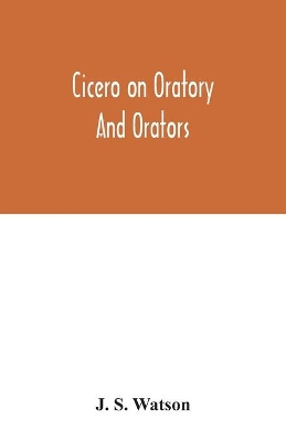 Cicero on oratory and orators book