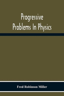 Progressive Problems In Physics book