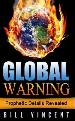 Global Warning: Prophetic Details Revealed book